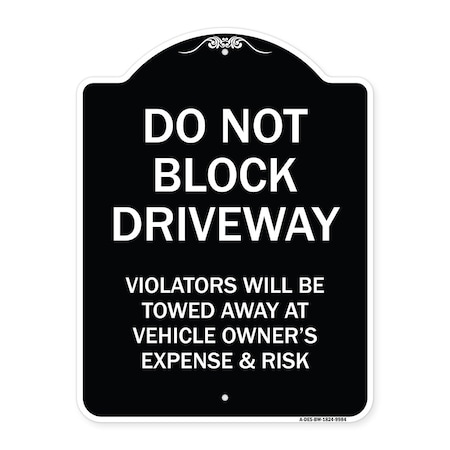 Signmission Designer Series-Do Not Block Driveway Violators Will Be Towed Away Vehicle, 24" x 18", BW-1824-9984 A-DES-BW-1824-9984